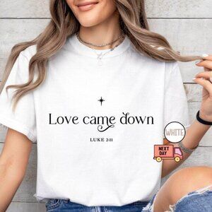 Christmas Shirt, Love Came Down Christian Christmas Shirt